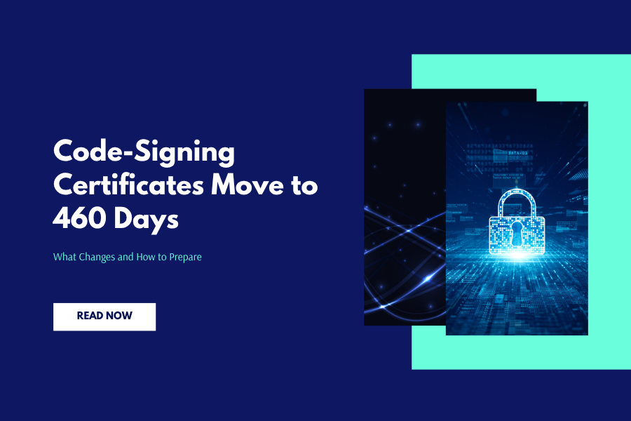 Code-Signing Certificates Move to 460 Days: What Changes and How to Prepare