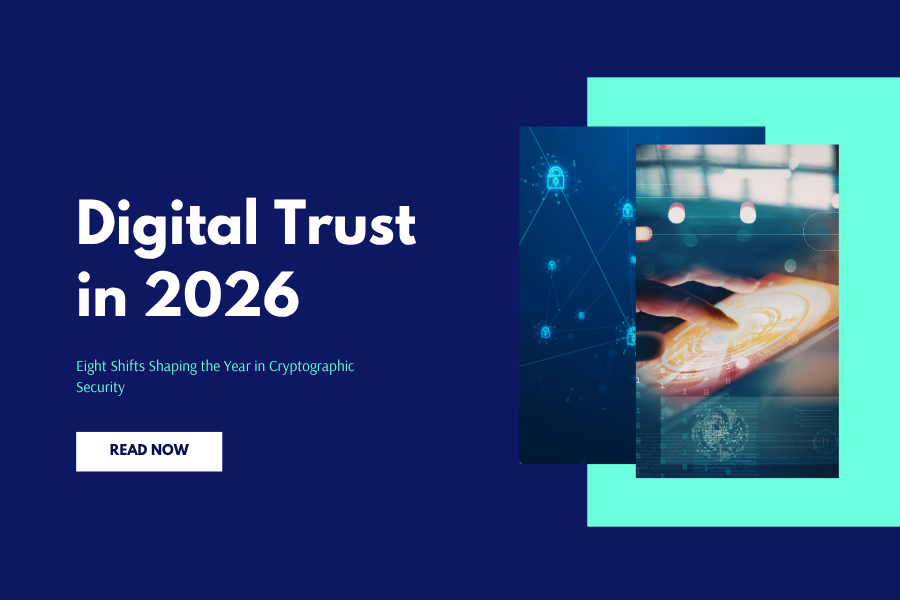 Digital Trust in 2026: Eight Shifts Shaping the Year in Cryptographic Security
