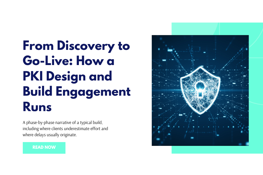 From Discovery to Go-Live: How a PKI Design and Build Engagement Runs