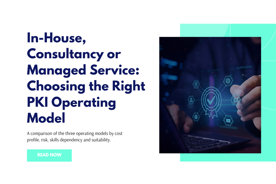 In-House, Consultancy or Managed Service: Choosing the Right PKI Operating Model