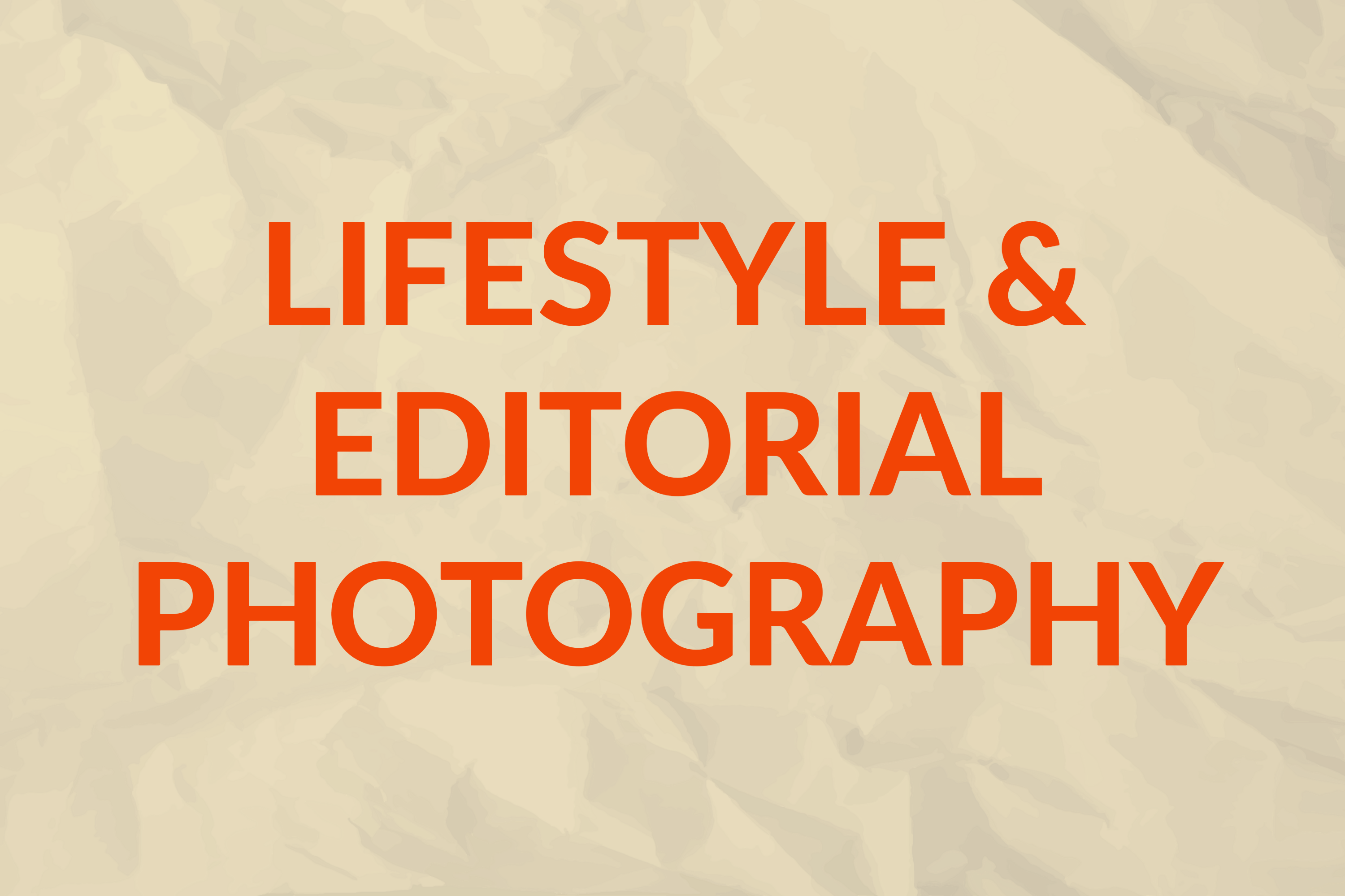 Text reading 'LIFESTYLE & EDITORIAL PHOTOGRAPHY' in bold orange letters on a beige crumpled paper background.