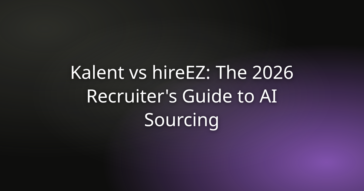 Kalent vs hireEZ: The 2026 Recruiter's Guide to AI Sourcing