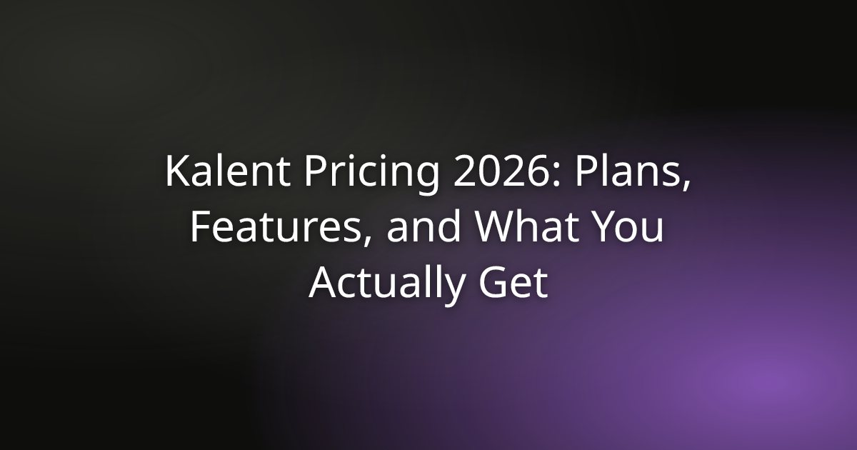 Kalent Pricing 2026: Plans, Features, and What You Actually Get