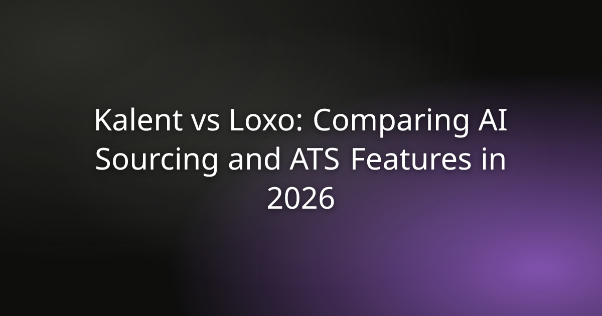 Kalent vs Loxo: Comparing AI Sourcing and ATS Features in 2026