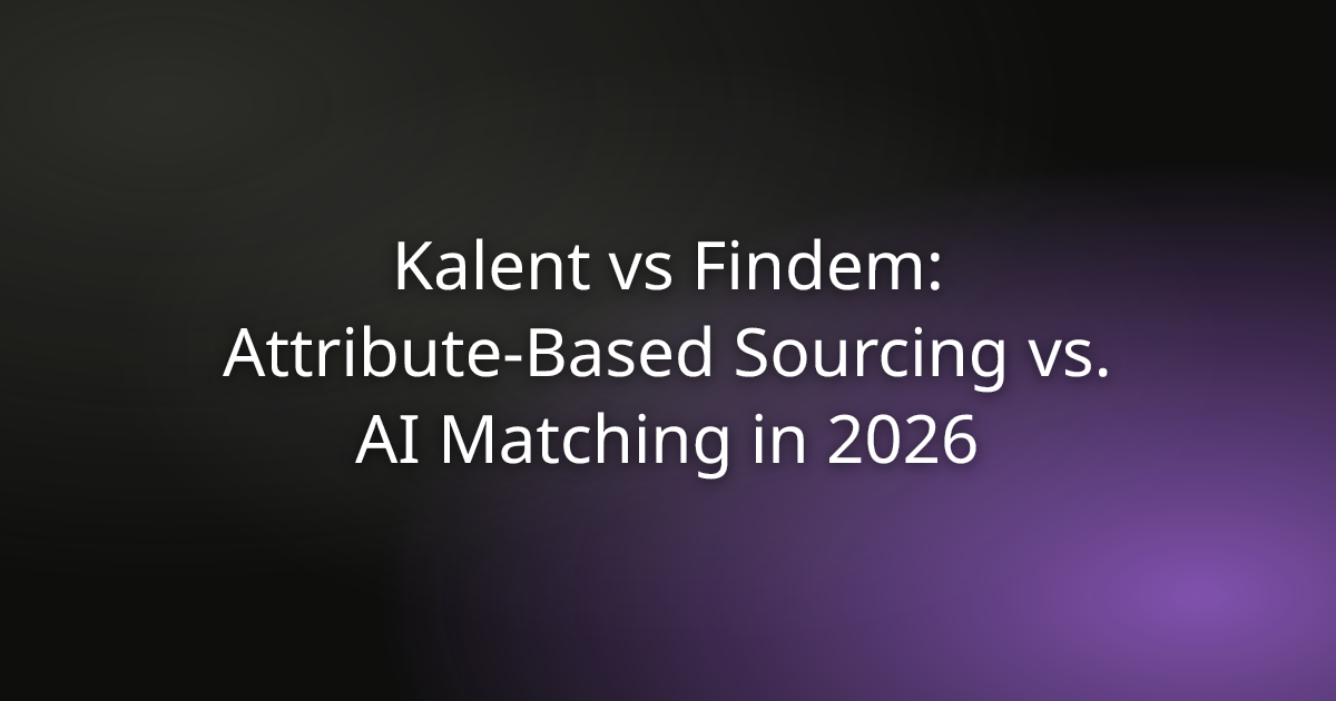 Kalent vs Findem: Attribute-Based Sourcing vs. AI Matching in 2026