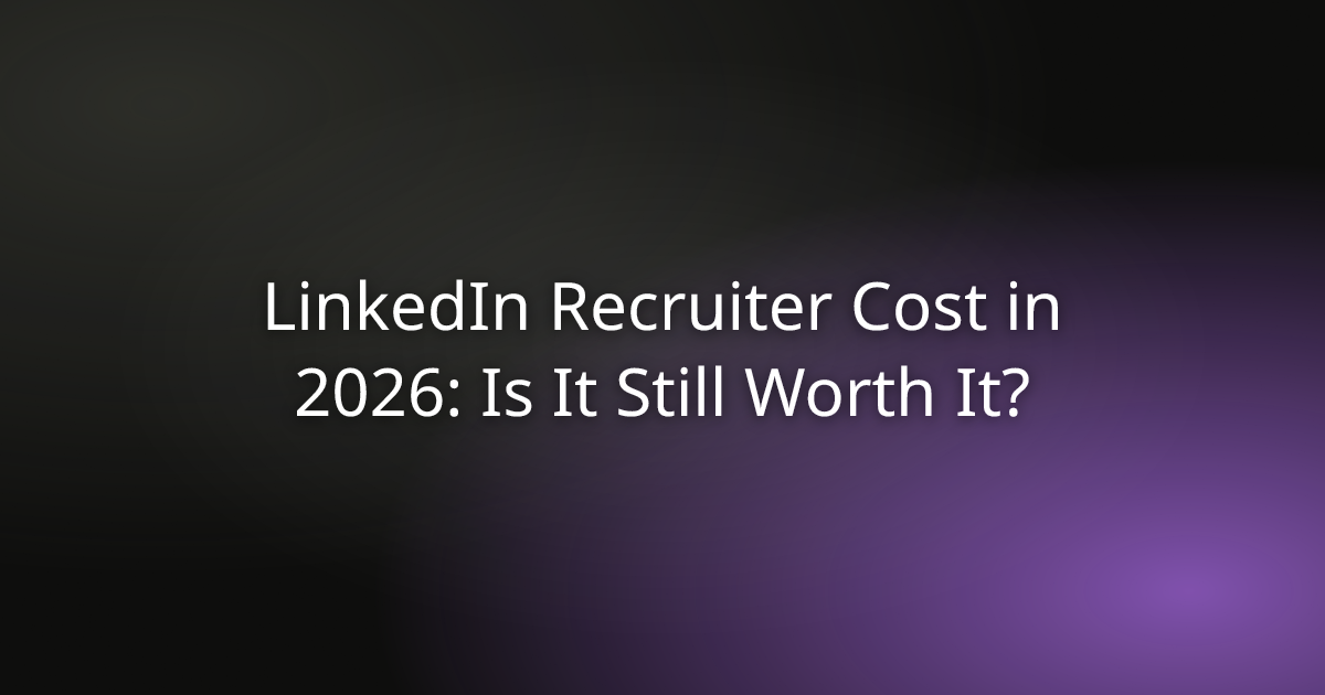 LinkedIn Recruiter Cost in 2026: Is It Still Worth It?