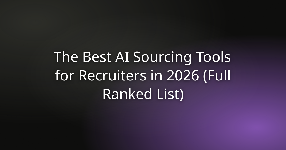 The Best AI Sourcing Tools for Recruiters in 2026 (Full Ranked List)