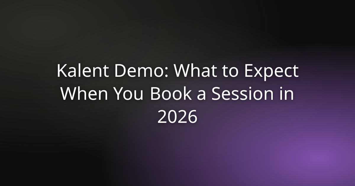 Kalent Demo: What to Expect When You Book a Session in 2026