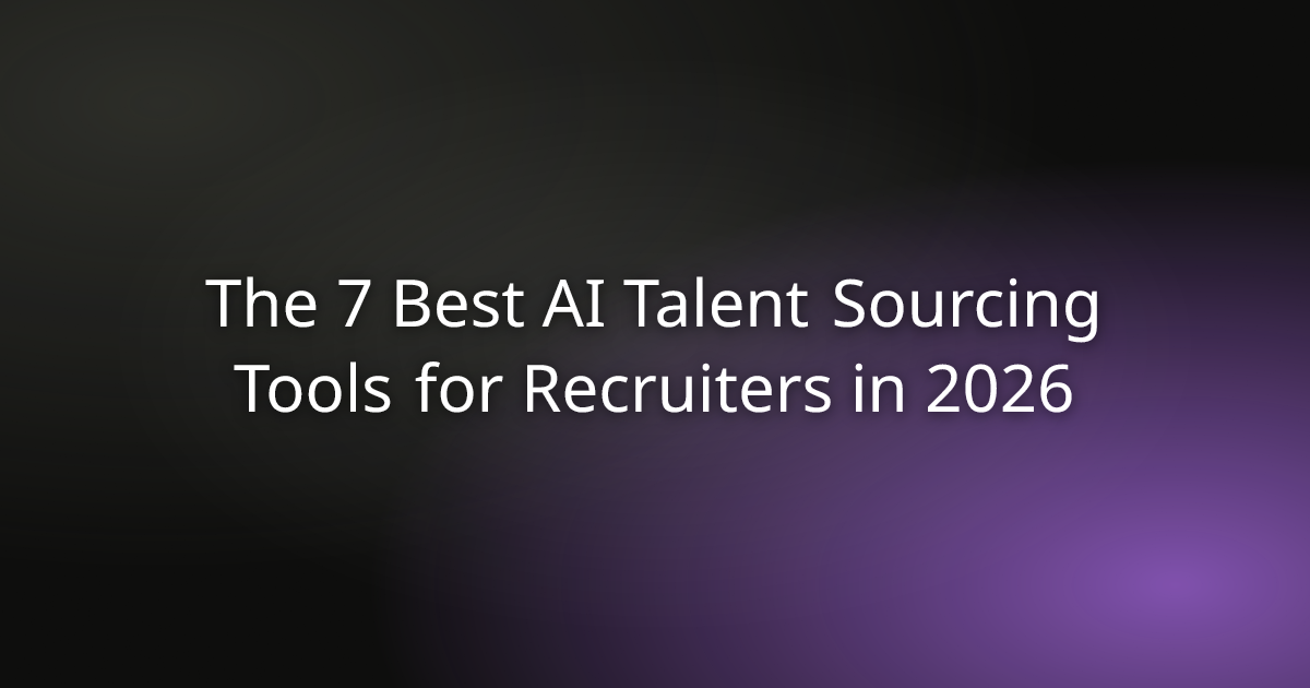 The 7 Best AI Talent Sourcing Tools for Recruiters in 2026