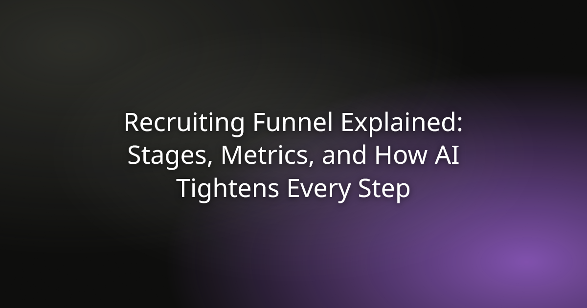 Recruiting Funnel Explained: Stages, Metrics, and How AI Tightens Every Step