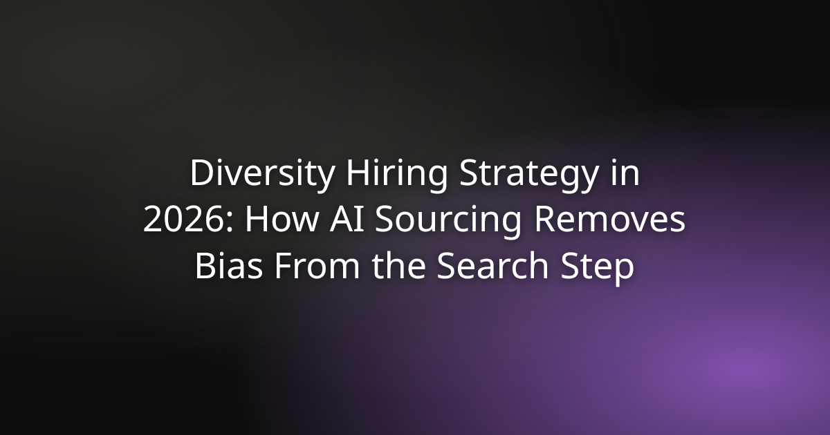 Diversity Hiring Strategy in 2026: How AI Sourcing Removes Bias From the Search Step