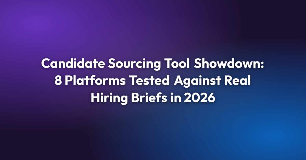Candidate Sourcing Tool Showdown: 8 Platforms Tested Against Real Hiring Briefs in 2026
