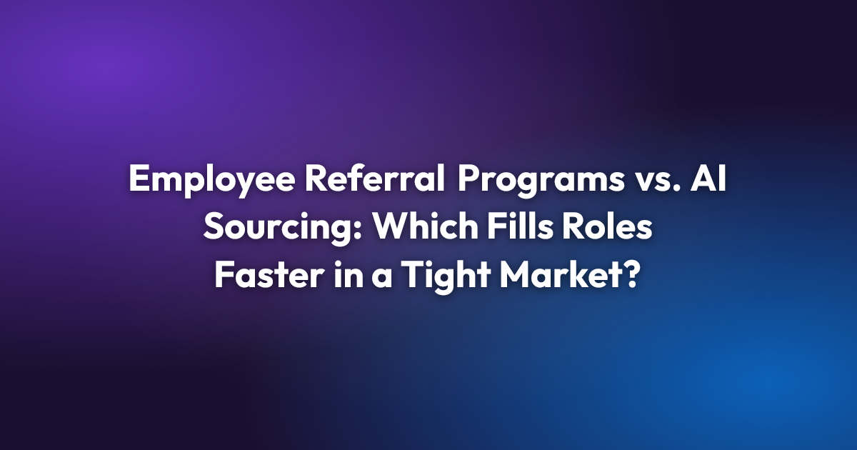 Employee Referral Programs vs. AI Sourcing: Which Fills Roles Faster in a Tight Market?