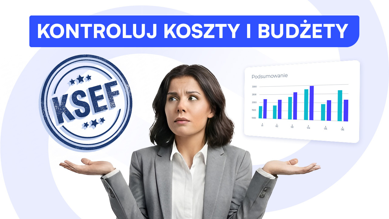Co KSeF zmienia w finansach firmy i jak wykorzystać to na swoją korzyść