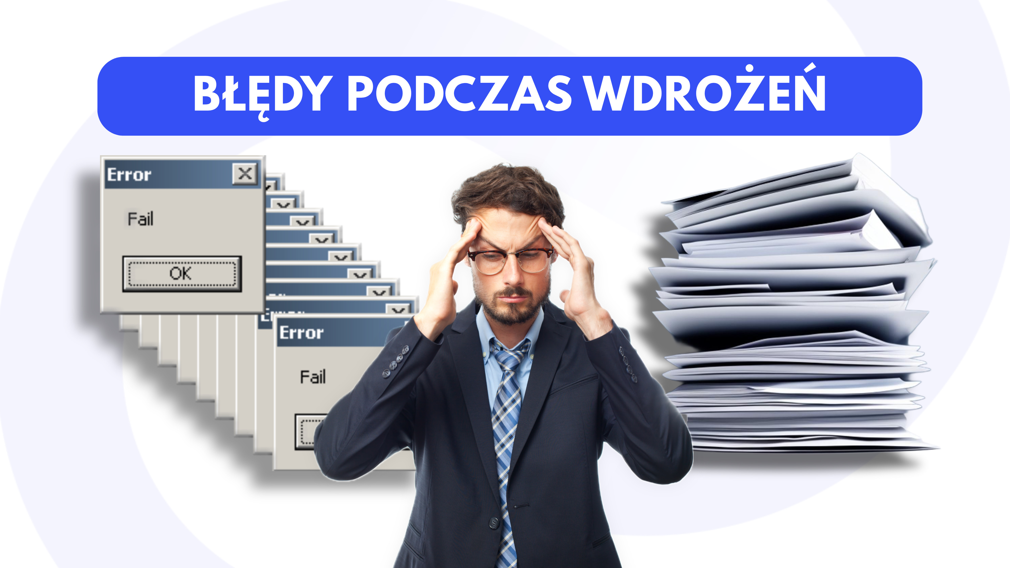 Najczęstsze błędy przy wdrażaniu systemów IT