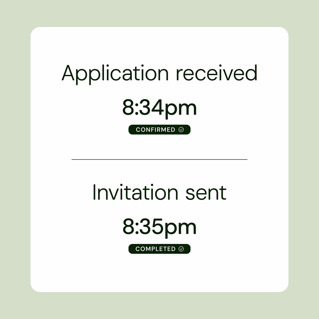 Status update showing 'Application received 8:34pm confirmed' and 'Invitation sent 8:35pm completed' with a horizontal divider.