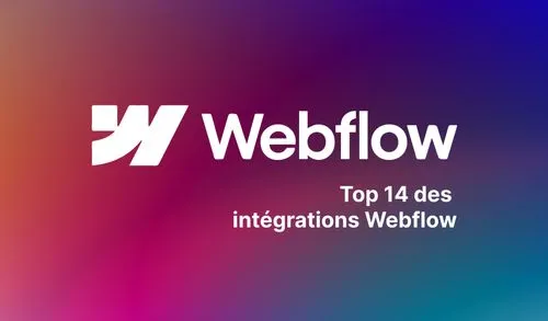 Top 14 des intégrations Webflow pour dynamiser votre site