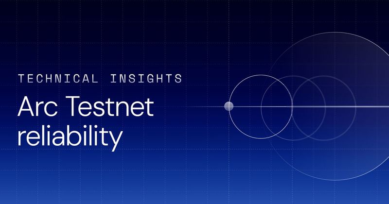 Arc Testnet Reliability Technical Insights