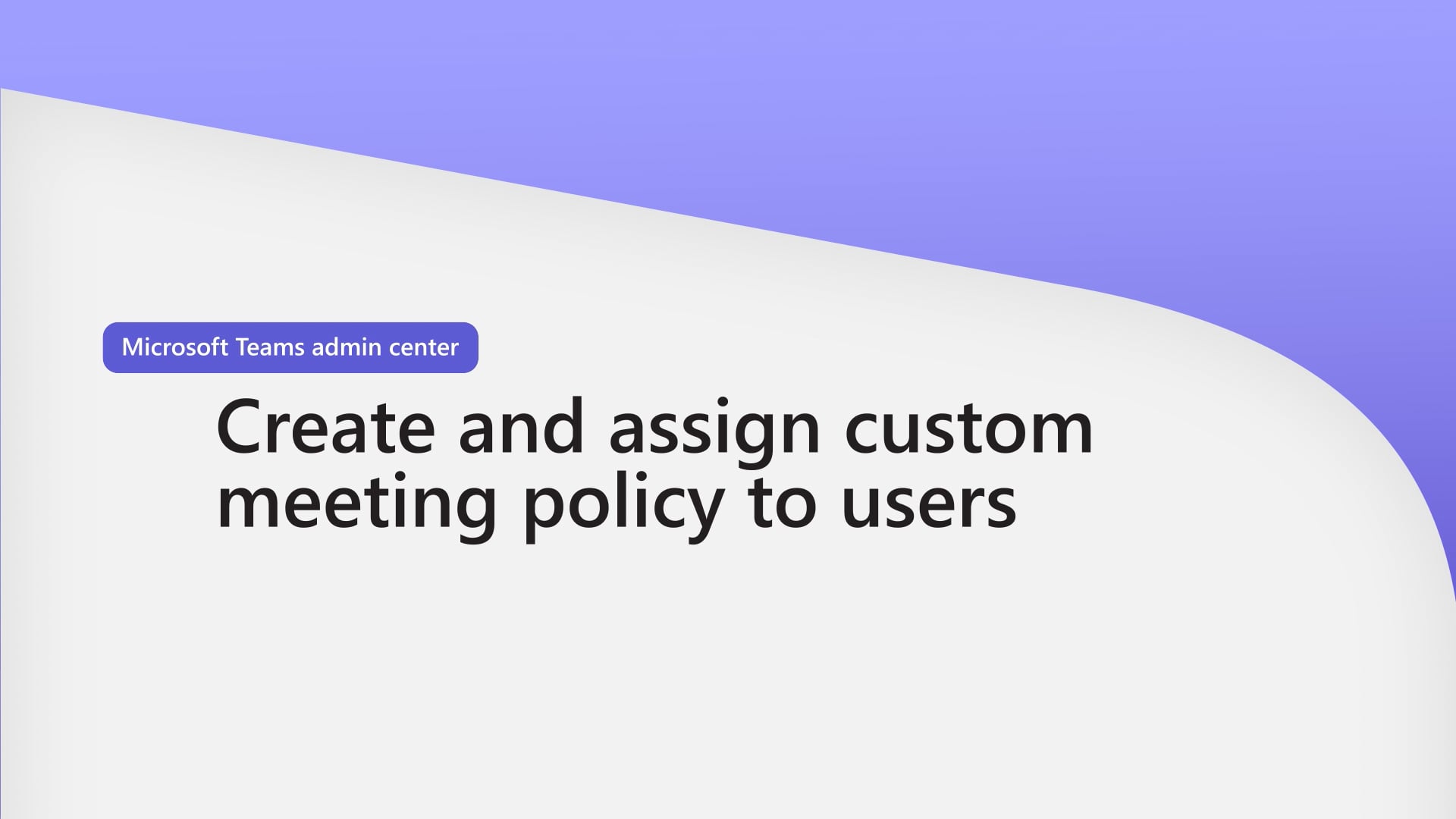 Thumbnail of the video titled "Microsoft Teams admin center: Create and assign custom meeting policy to users"