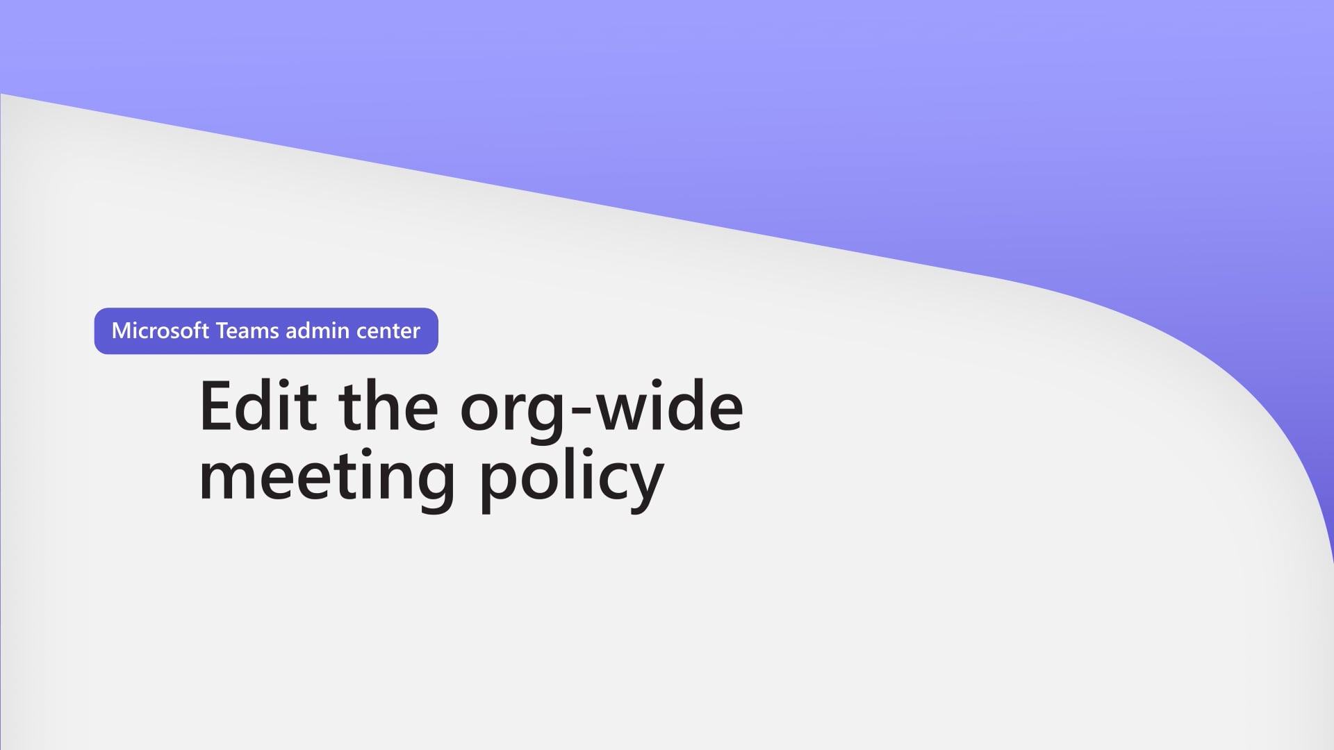 Thumbnail of the video titled "Microsoft Teams admin center: Edit the org-wide meeting policy"
