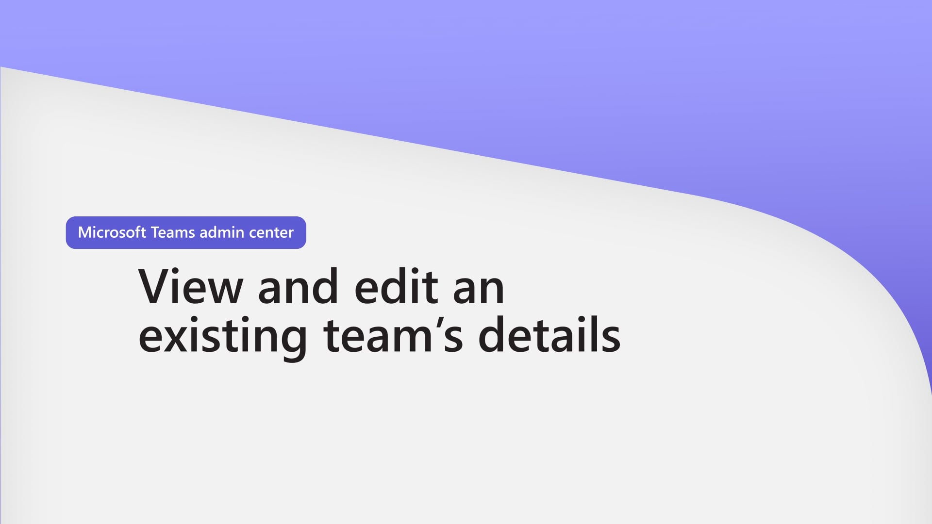 Thumbnail of the video titled "Microsoft Teams admin center: View and edit an existing team's details"