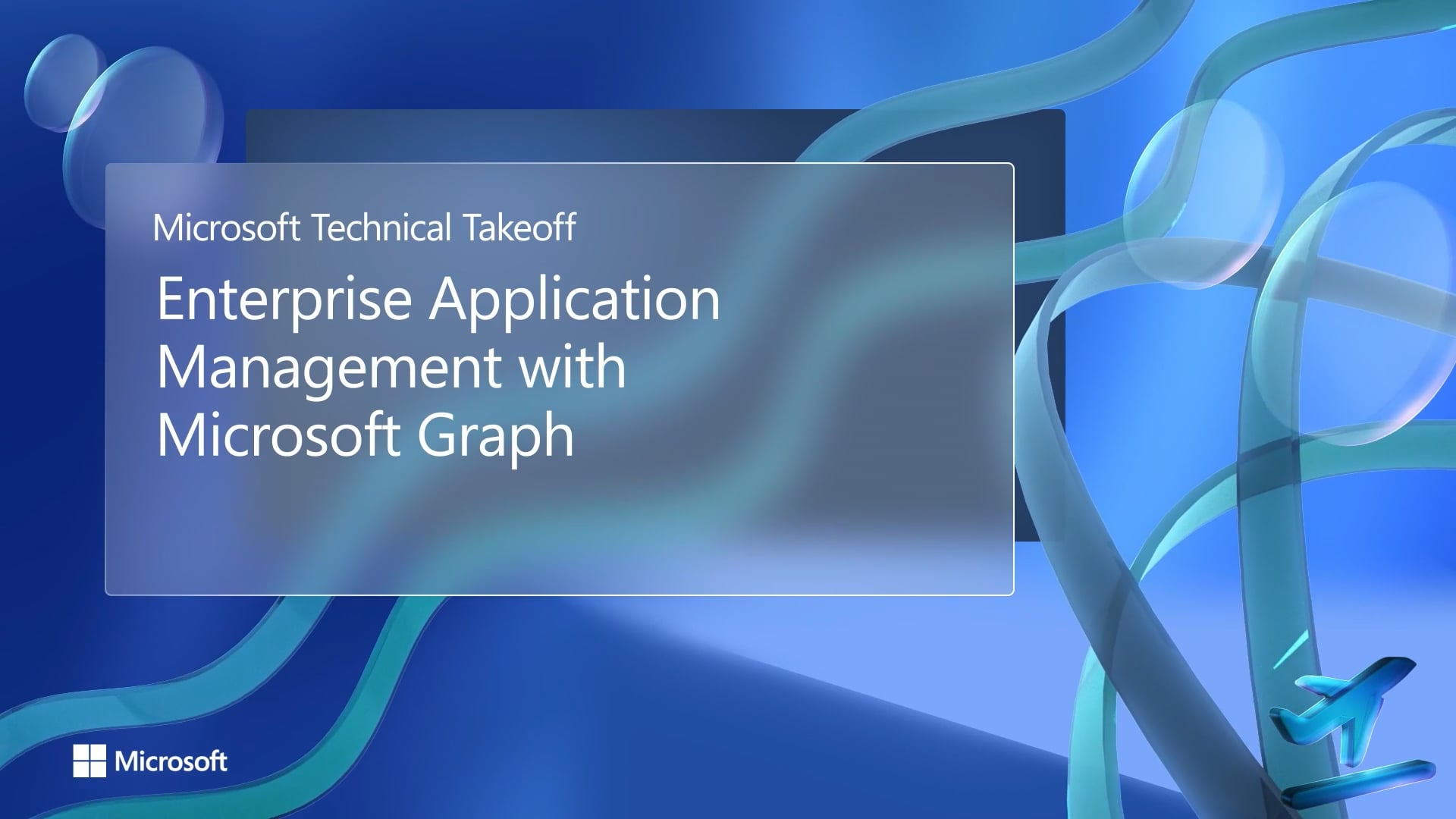 Thumbnail for the event titled "Microsoft Technical Takeoff: Enterprise Application Management with Microsoft Graph"