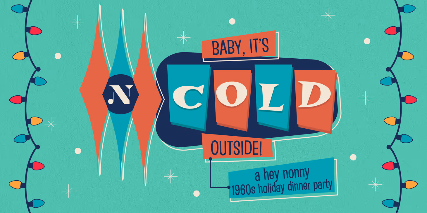 Baby, It's Cold Outside - A Hey Nonny 1960s Holiday Dinner Party