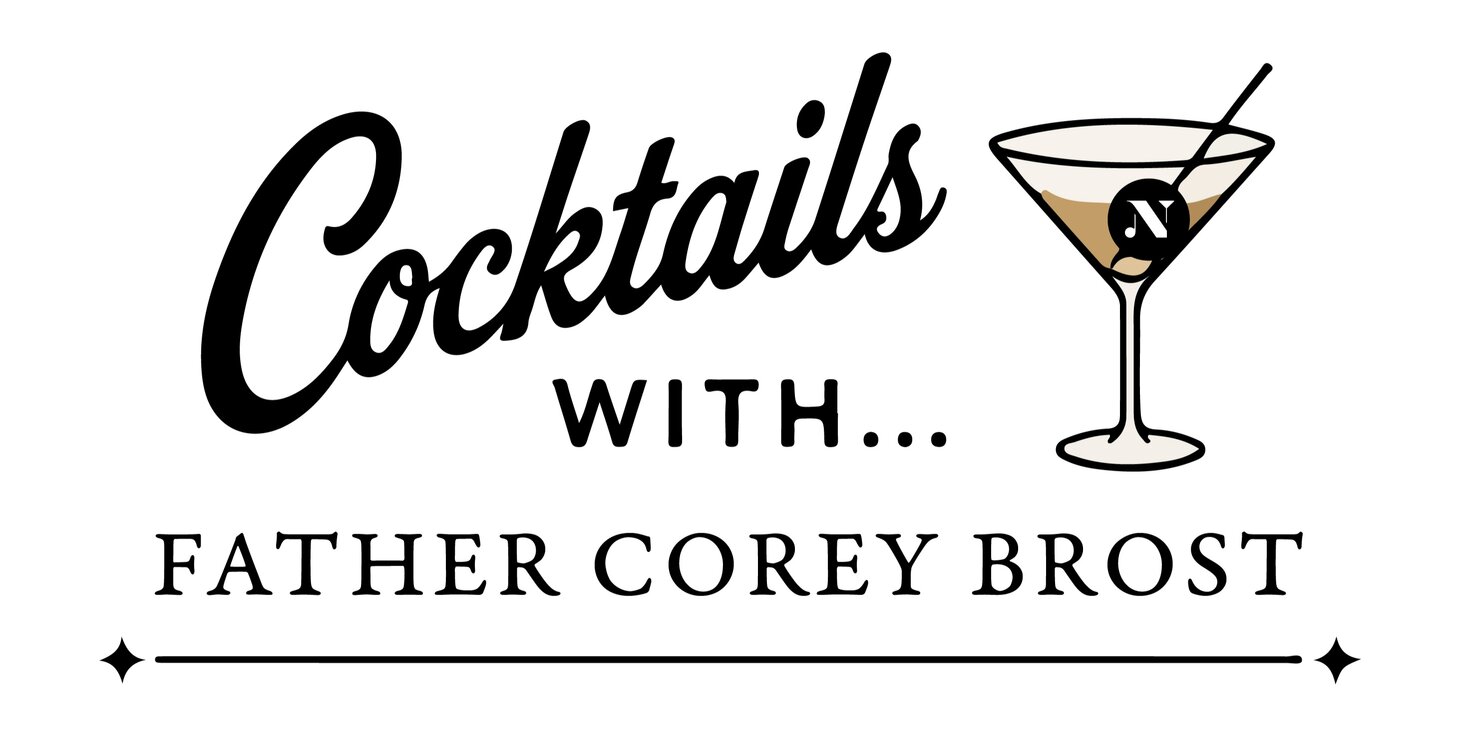 Cocktails With Father Corey Brost