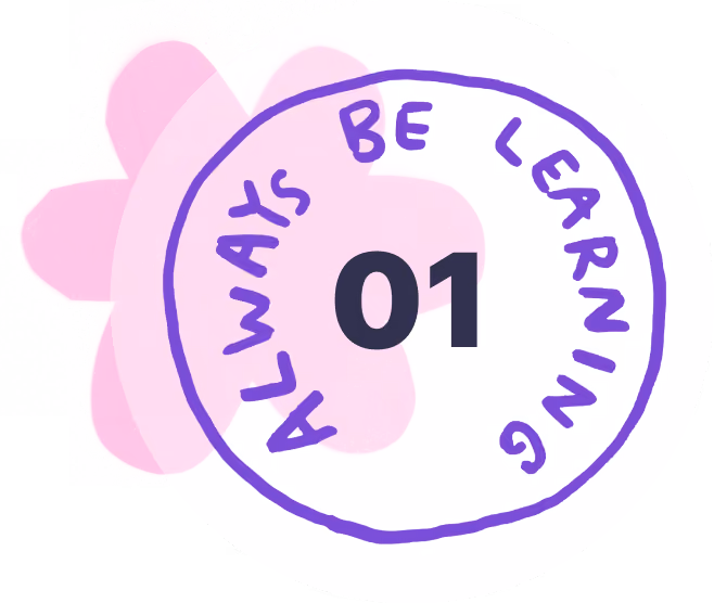 1. Always be learning