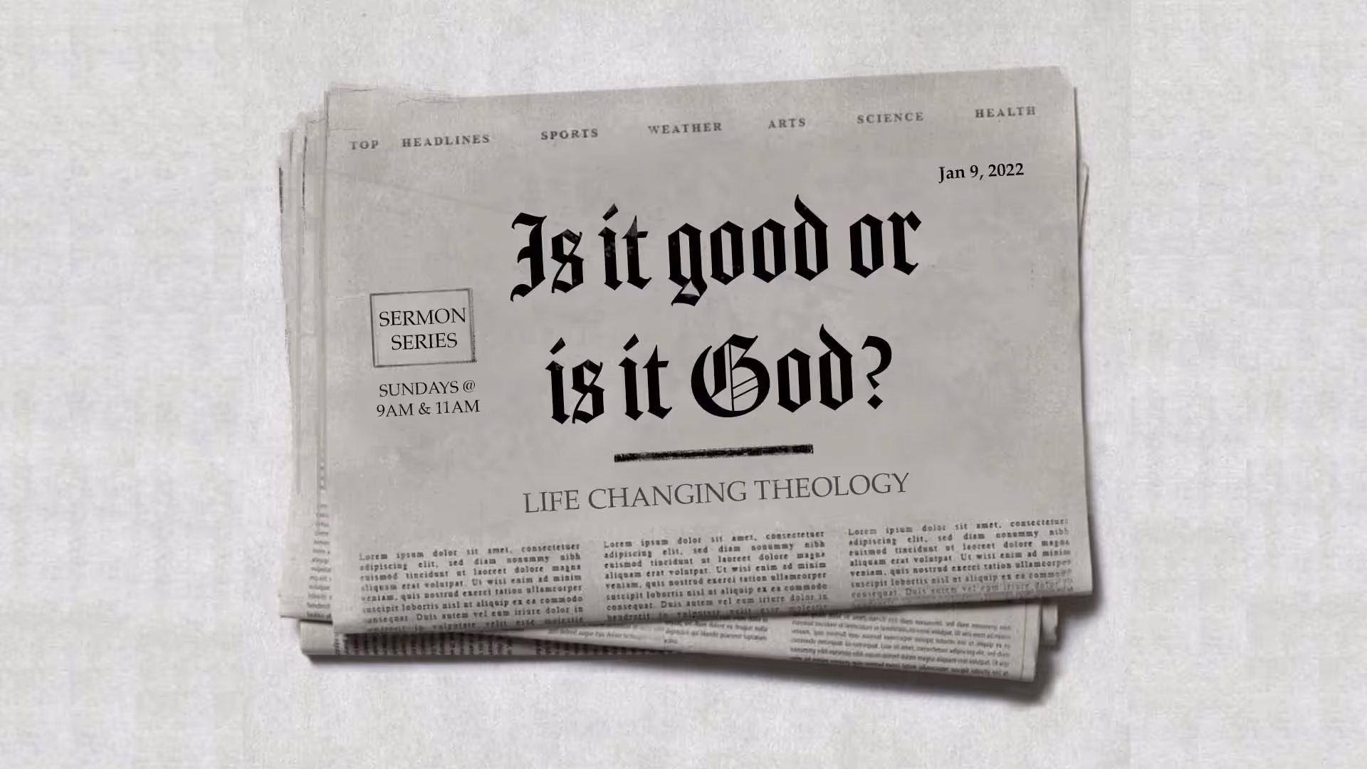 Newspaper with headline "Is it good or is it God?" theological sermon series.