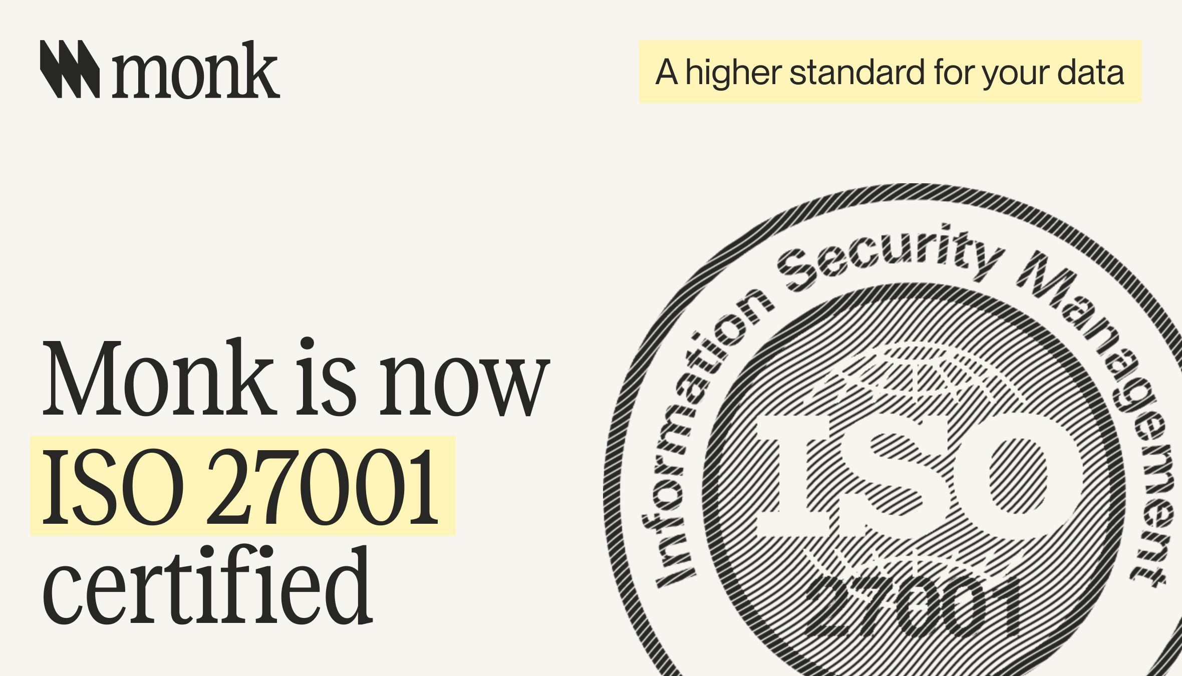 Monk is now ISO 27001 certified, with an engraved Information Security Management seal