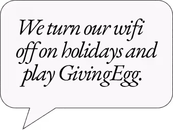 Dialogue:"We turn our wifi off and play GivingEgg."