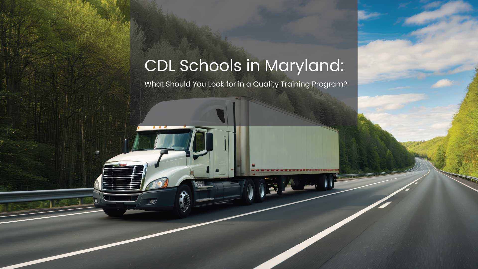CDL Schools in Maryland: What Should You Look for in a Quality Training Program?