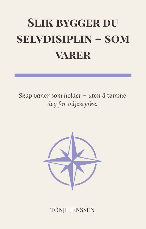 Forside av e-guide som lærer deg å bygge selvdisiplin og skape vaner som varer over tid