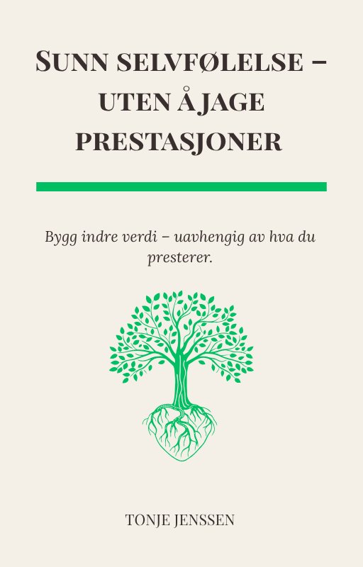 Forside av e-guide om å bygge sunn selvfølelse og indre verdi uten å jage prestasjoner