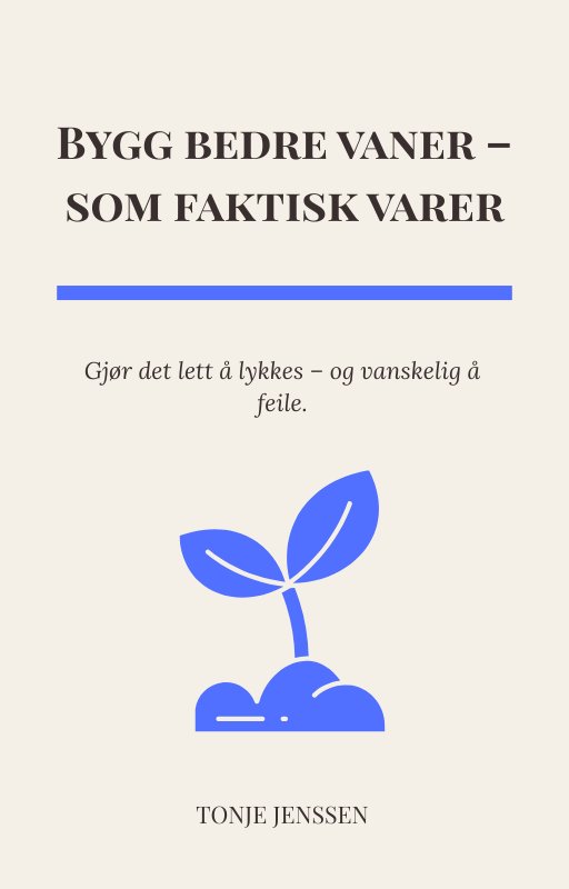 Forside av e-guide om hvordan du bygger gode vaner som varer over tid