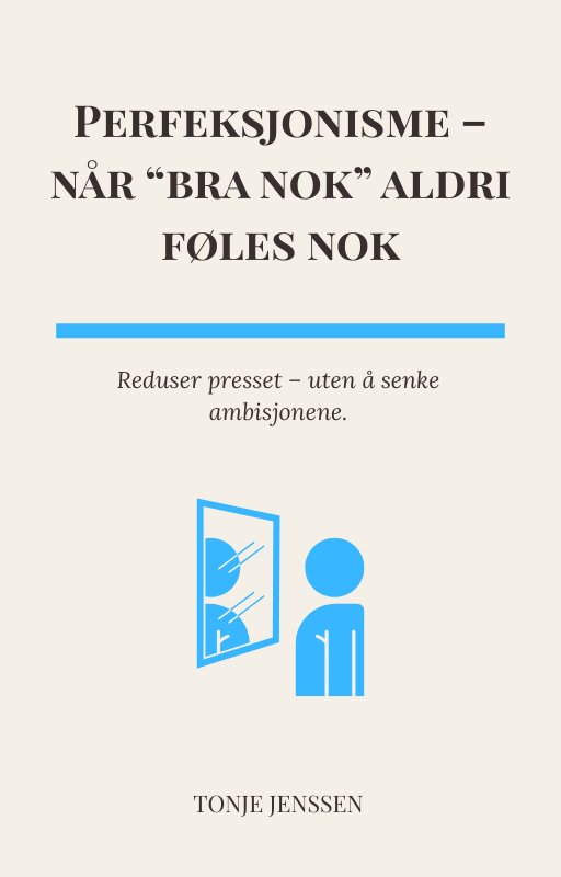  Forside av e-guide om å håndtere perfeksjonisme og redusere press uten å senke ambisjonene