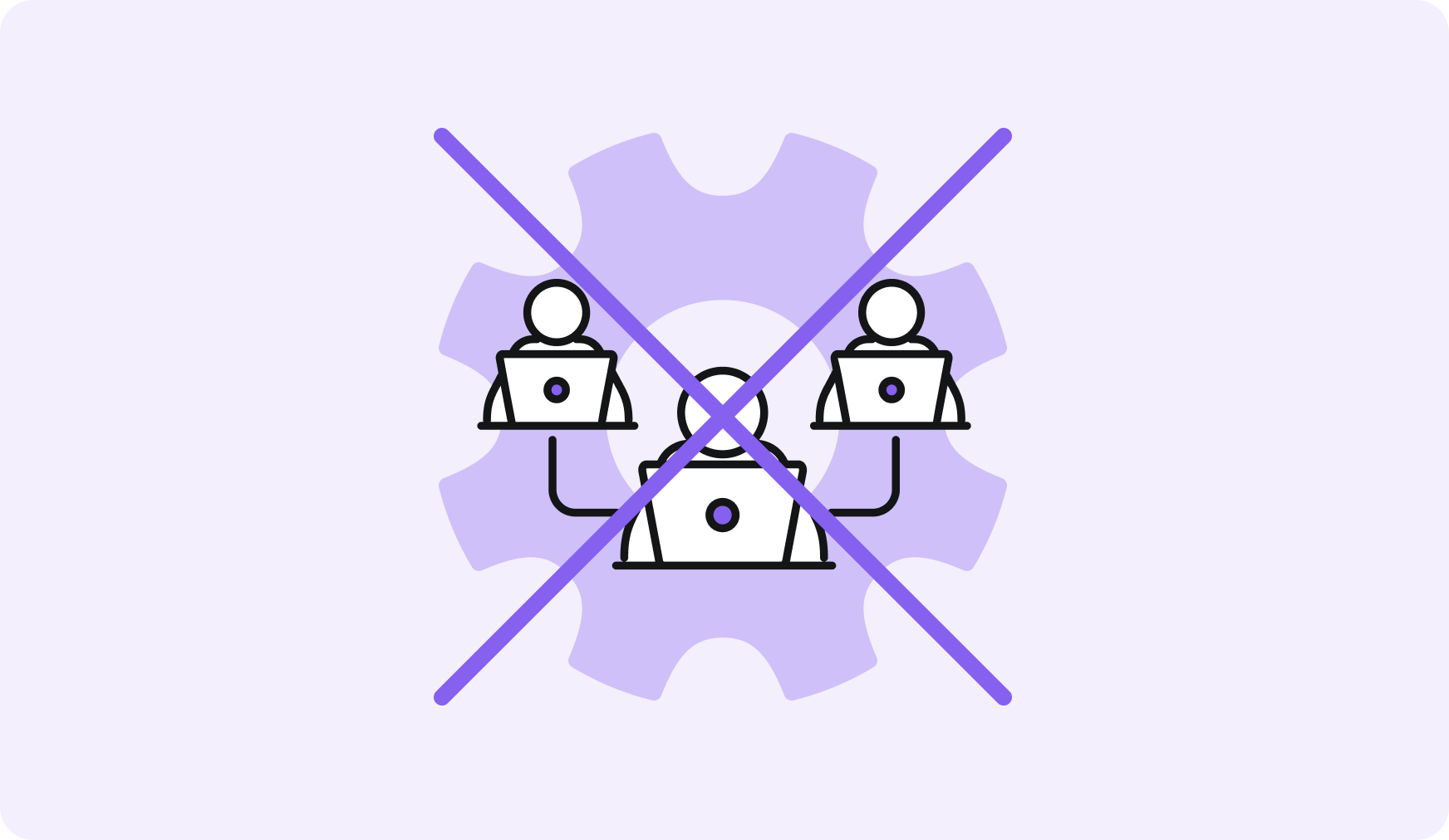Illustration of three people with laptops connected by lines in front of a large gear icon, crossed out by a diagonal purple X.