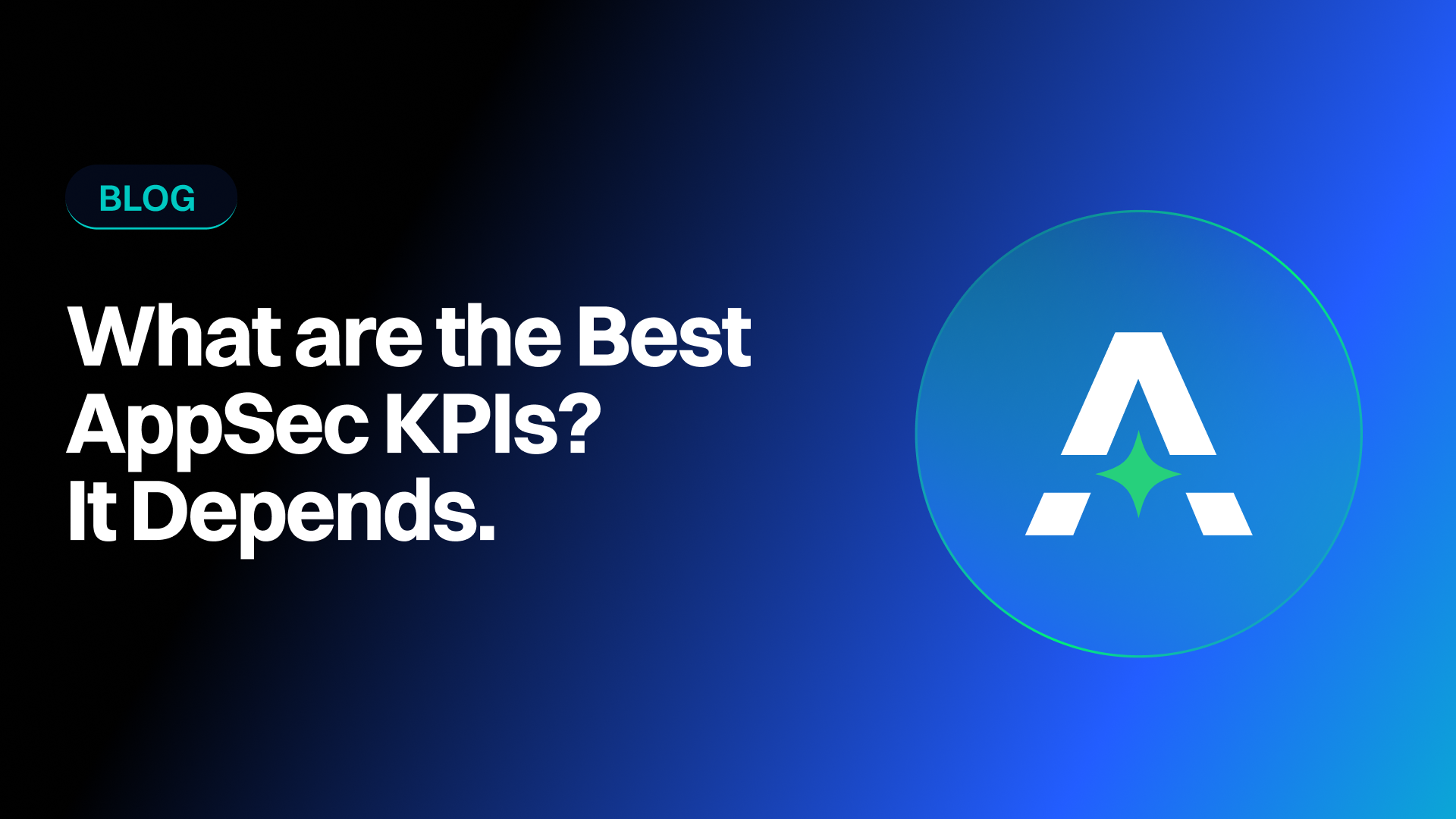 What are the Best AppSec KPIs? It Depends.