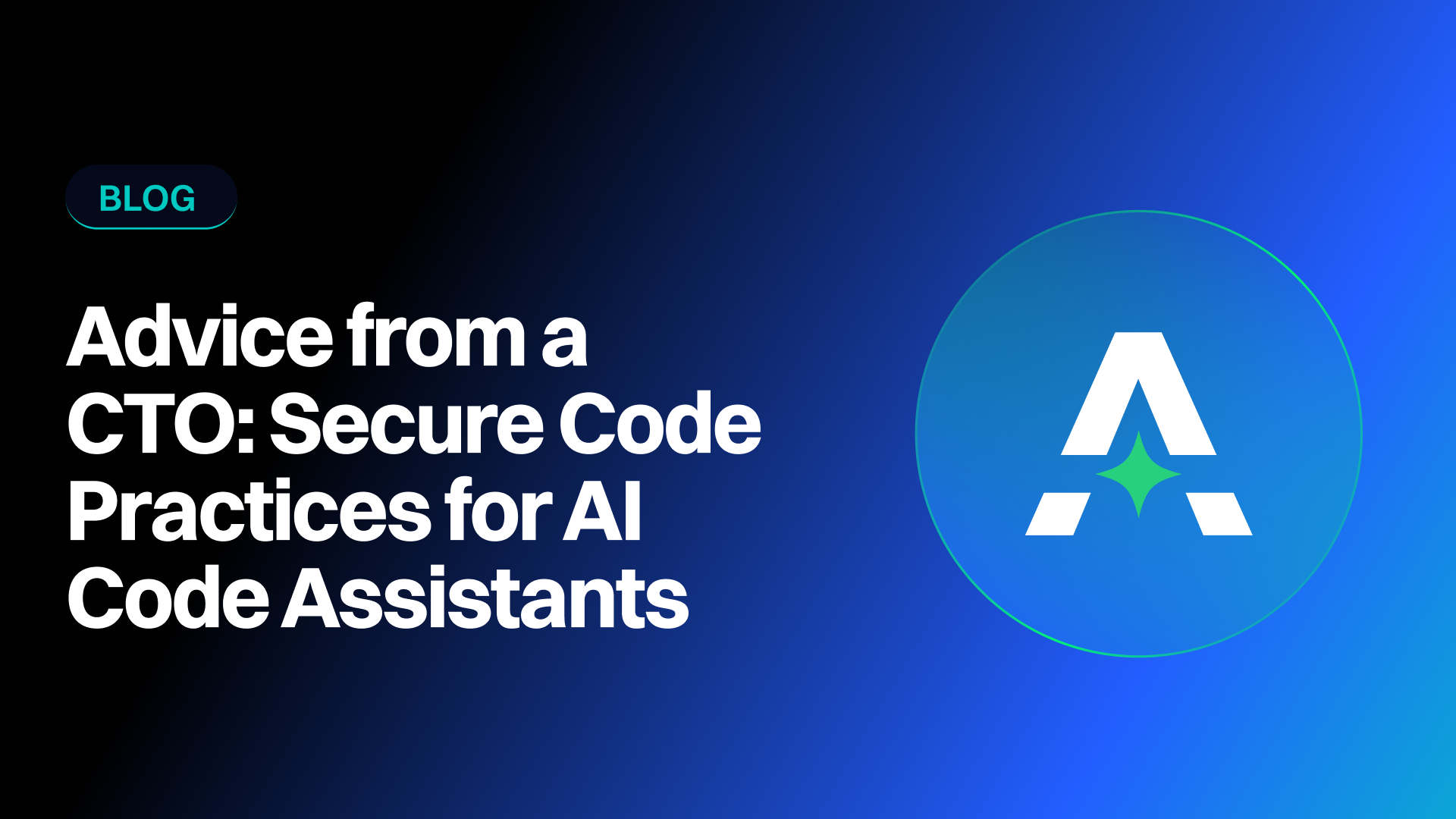 Advice from a CTO: Secure Code Practices for AI Code Assistants