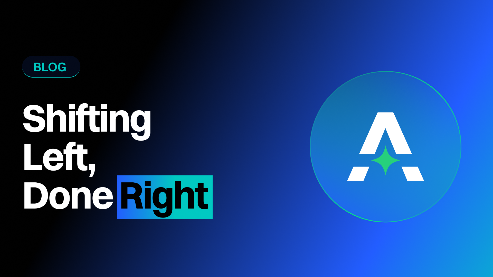 Shifting Left, Done Right