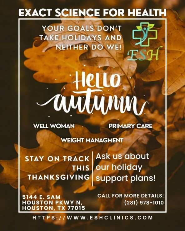 Autumn-themed promotional flyer for Exact Science for Health with a background of brown autumn leaves. Text includes motivational message about goals not taking holidays, greeting 'Hello Autumn,' and services offered like well woman, primary care, and weight management. It encourages staying on track during Thanksgiving and offers holiday support plans. Contact details include the address 5144 E. Sam Houston Pkwy N, Houston, TX 77015 and phone number (281) 978-1010. Website URL https://www.eshclinics.com is also displayed.
