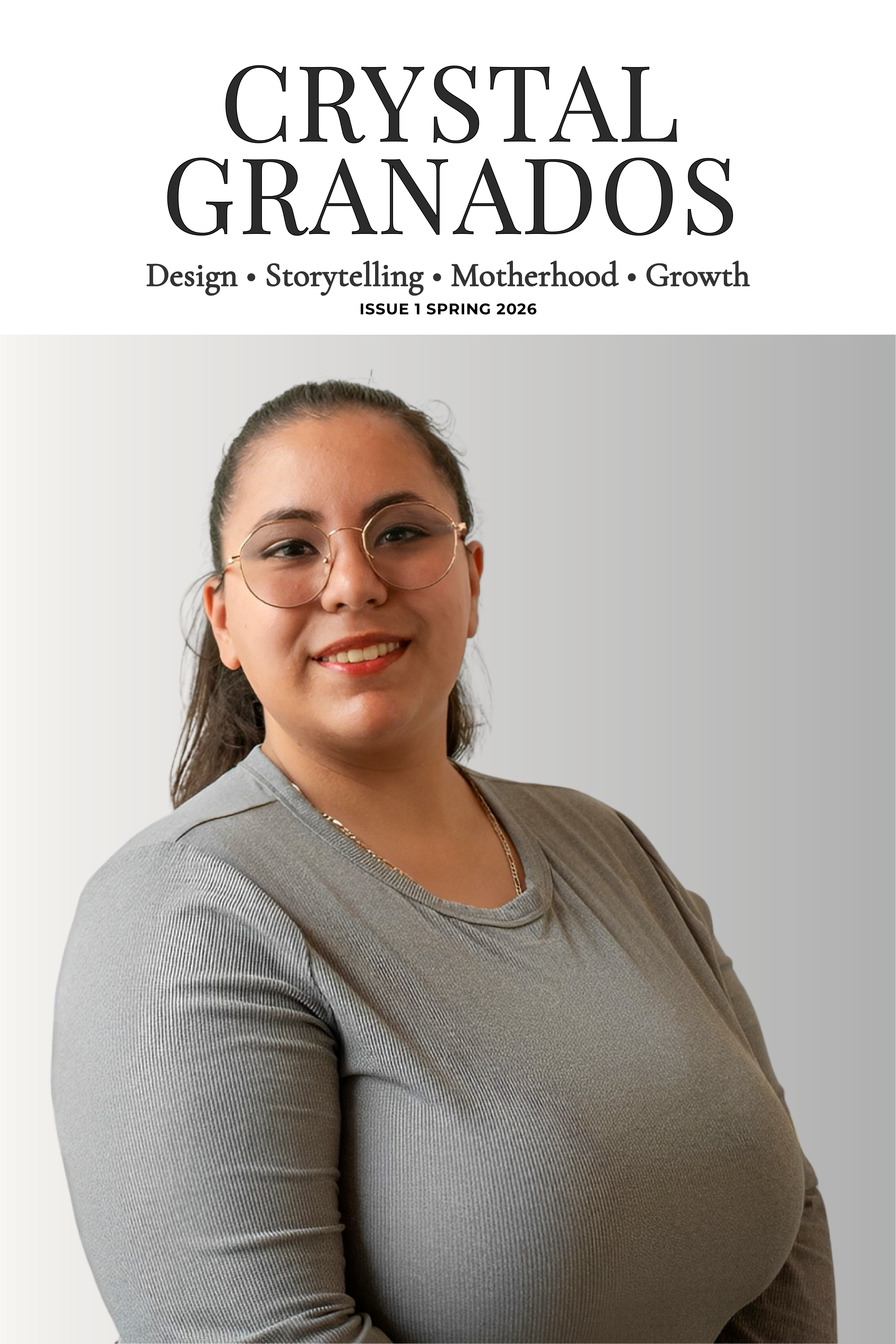 Magazine cover titled Crystal Granados with the subtitle Design, Storytelling, Motherhood, Growth, Issue 1 Spring 2026, featuring a smiling woman with glasses wearing a gray long-sleeve shirt against a gradient gray background.