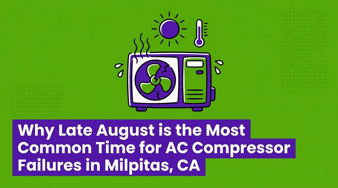 Why Late August is the Most Common Time for AC Compressor Failures in Milpitas