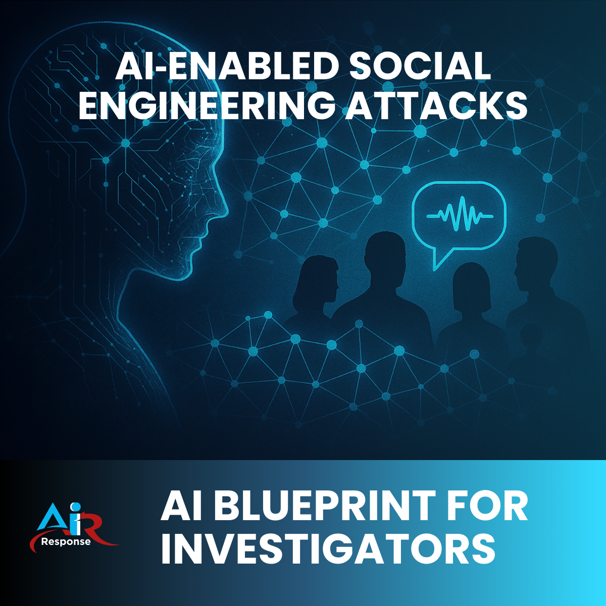 AI Enabled Social Engineering: The AI Blueprint for Investigators