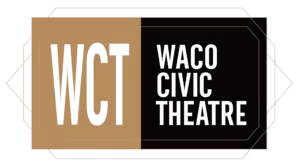Logo with large letters WCT in gold on the left and Waco Civic Theatre in outlined text on black on the right.