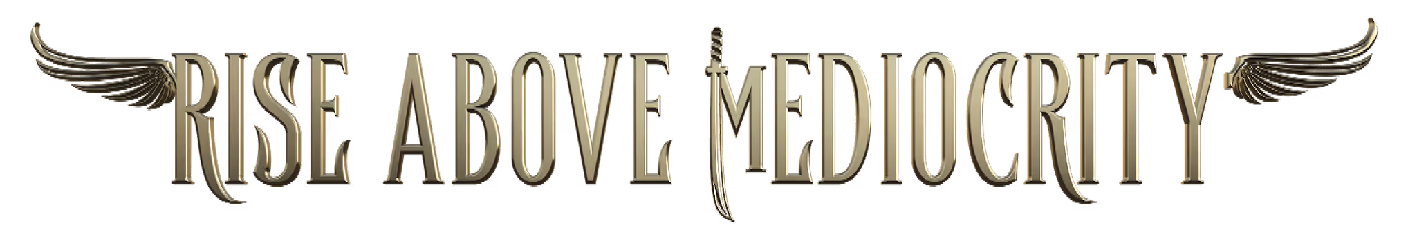 Metallic text "Rise Above Mediocrity" with wings and stylized typography