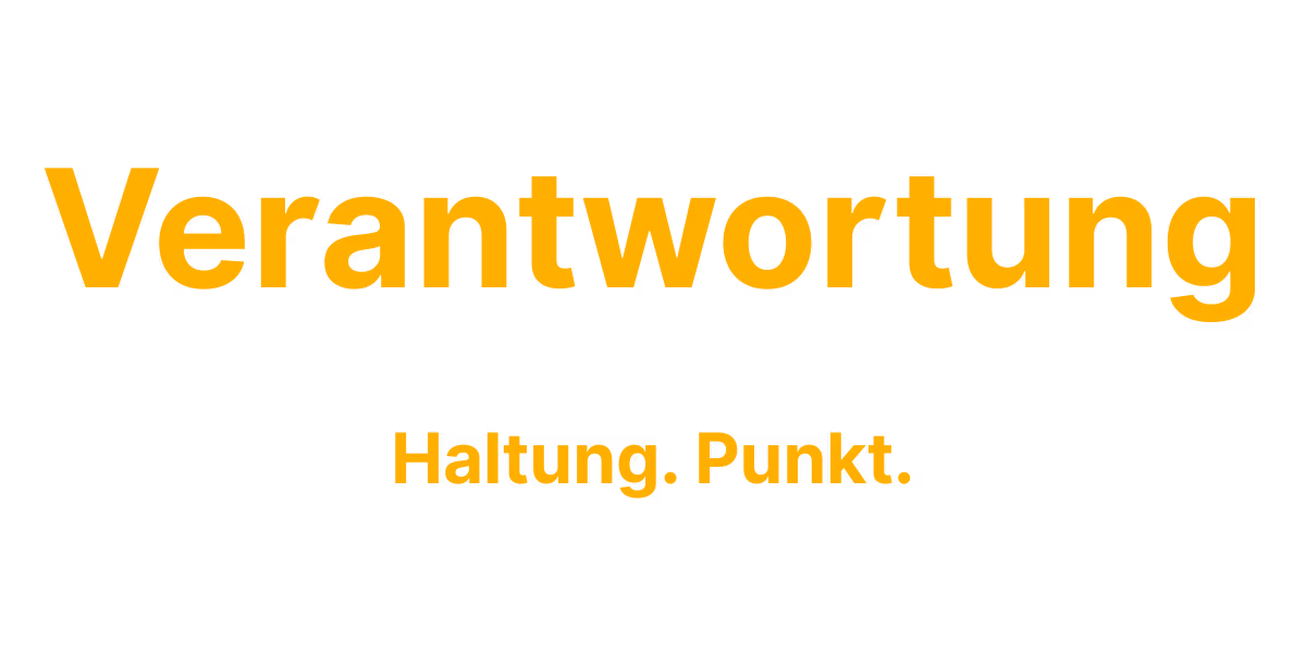 Das Wort ‚Verantwortung‘ in großen orangen Buchstaben mit dem Slogan ‚Haltung. Punkt.‘ darunter.