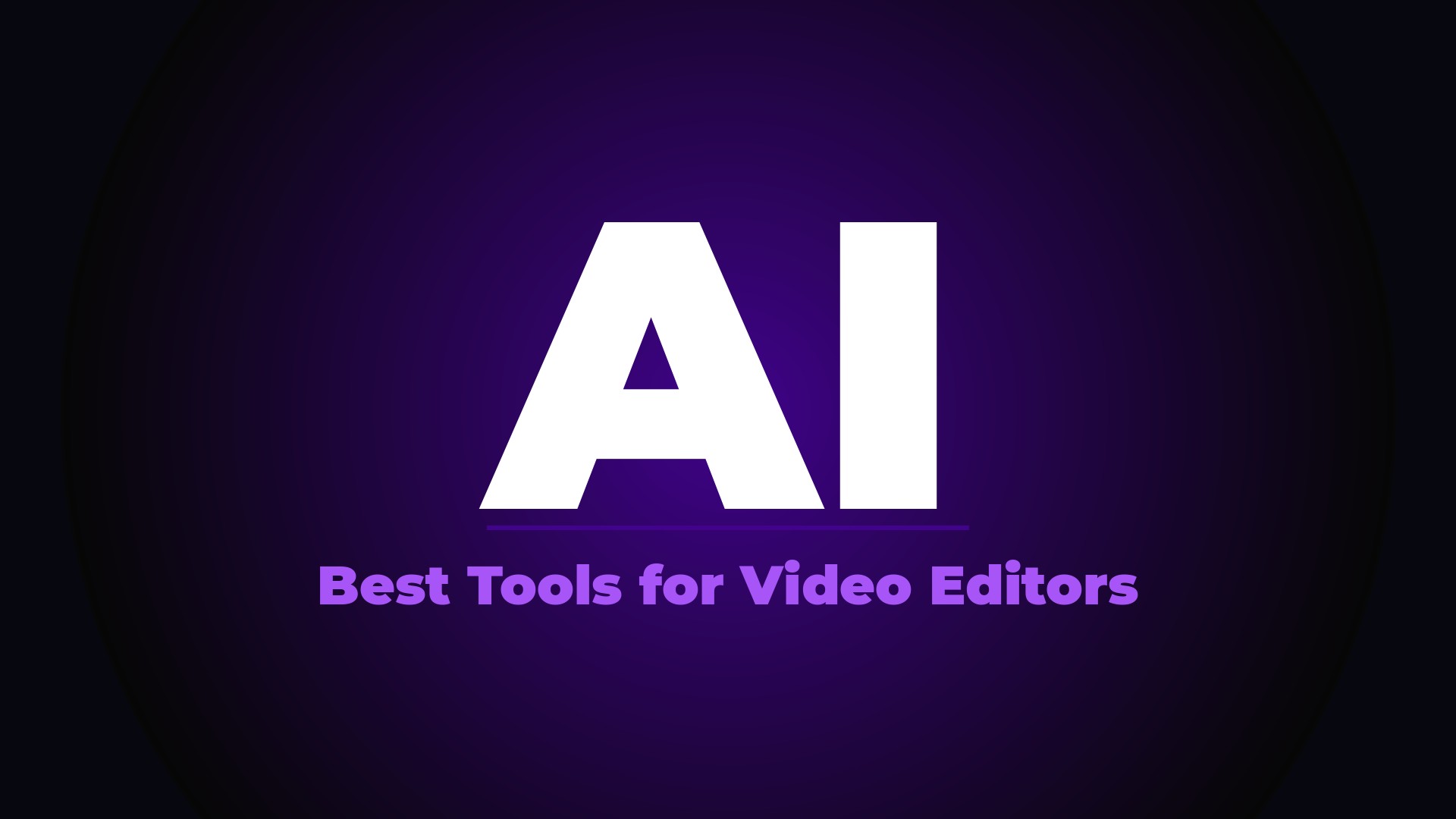 Best AI Tools for Video Editors