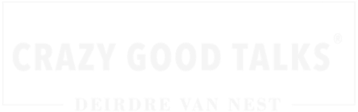 Logo with text 'CRAZY GOOD TALKS' and 'DEIRDRE VAN NEST' enclosed in rectangular border.